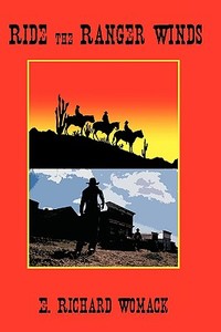Ride the Ranger Winds di E. Richard Womack edito da AUTHORHOUSE