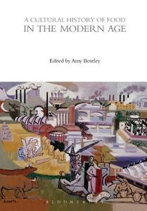 A Cultural History of Food in the Modern Age edito da Bloomsbury Publishing PLC