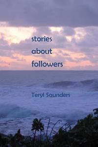 Stories about Followers di Teryl Price Saunders edito da Createspace