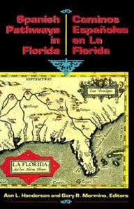 Spanish Pathways in Florida, 1492-1992 di Ann L. Henderson, Gary R. Mormino, Carlos J. Cano edito da Rowman & Littlefield