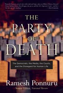 The Party Of Death di Ramesh Ponnuru edito da Regnery Publishing Inc
