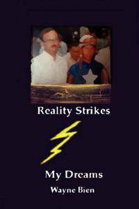Reality Strikes My Dreams di Wayne Bien edito da Borders Personal Publishing