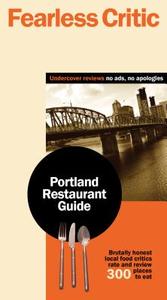 Fearless Critic Portland Restaurant Guide di Robin Goldstein edito da Fearless Critic Media