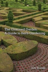 The Charmed Garden di Judi Strauss edito da ATBOSH Media Ltd.