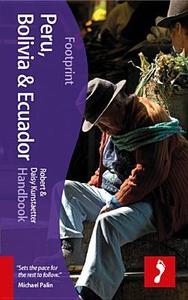 Peru, Bolivia, Ecuador Footprint Handbook di Robert Kunstaetter edito da Footprint Travel Guides
