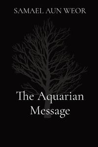 The Aquarian Message di Samael Aun Weor edito da Les prairies numériques