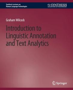 Introduction to Linguistic Annotation and Text Analytics di Graham Wilcock edito da Springer International Publishing