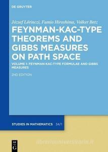 Feynman-Kac-Type Formulae and Gibbs Measures on Path Space di József Lörinczi, Fumio Hiroshima, Volker Betz edito da Gruyter, Walter de GmbH