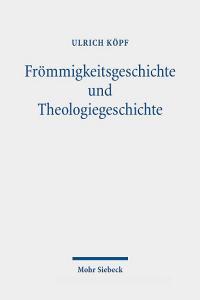Frömmigkeitsgeschichte und Theologiegeschichte di Ulrich Köpf edito da Mohr Siebeck GmbH & Co. K