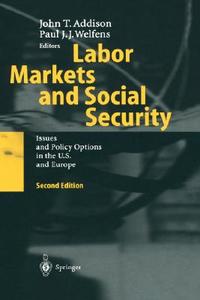 Labor Markets and Social Security di J. T. Addison, P. J. J. Welfens, Paul J. J. Welfens edito da Springer Berlin Heidelberg