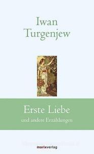 Erste Liebe di Iwan Sergejewitsch Turgenjew edito da Marix Verlag