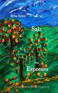 Salz im Espresso di Syna Ester edito da Books on Demand