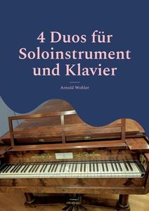 4 Duos für Soloinstrument und Klavier di Arnold Wohler edito da Books on Demand