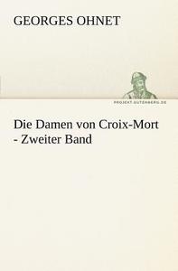 Die Damen von Croix-Mort - Zweiter Band di Georges Ohnet edito da TREDITION CLASSICS