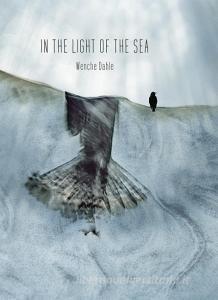 In the Light of the Sea di Wenche Dahle edito da Edition Bildperlen