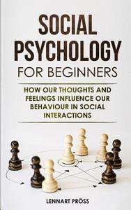 Social Psychology for Beginners di Lennart Pröss edito da Personal Growth Hackers