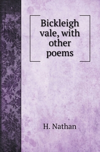 Bickleigh vale, with other poems di H. Nathan edito da Book on Demand Ltd.