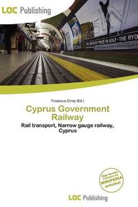 Cyprus Government Railway edito da Loc Publishing