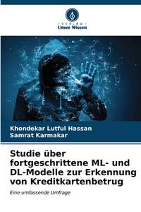 Studie über fortgeschrittene ML- und DL-Modelle zur Erkennung von Kreditkartenbetrug di Khondekar Lutful Hassan, Samrat Karmakar edito da Verlag Unser Wissen
