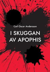 I skuggan av Apophis di Carl Oscar Andersson edito da Books on Demand