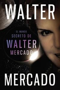 El Mundo Secreto de Walter Mercado di Walter Mercado edito da Rayo