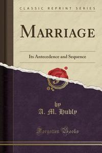 Marriage di A M Hubly edito da Forgotten Books