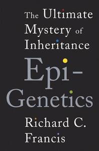 Epigenetics di Richard C. Francis edito da Ww Norton & Co