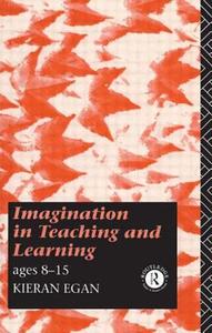 Imagination In Teaching And Learning di Kieran Egan edito da Taylor & Francis Ltd