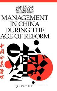 Management in China During the Age of Reform di John Child edito da Cambridge University Press