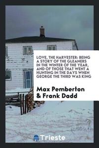 Love, the Harvester di Max Pemberton, Frank Dadd edito da Trieste Publishing
