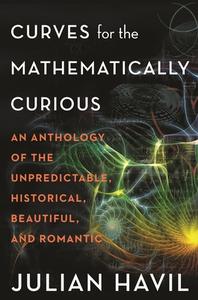 Curves for the Mathematically Curious di Julian Havil edito da Princeton Univers. Press