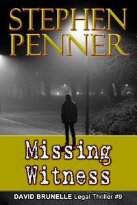 Missing Witness: David Brunelle Legal Thriller #9 di Stephen Penner edito da LIGHTNING SOURCE INC