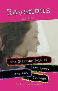 Ravenous: The Stirring Tale of Teen Love, Loss and Courage di Eve Eliot edito da HCI Teens