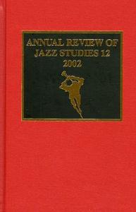 Annual Review of Jazz Studies 12: 2002 di Edward Berger, George Bassett edito da Scarecrow Press