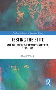 Testing The Elite di David Wilock edito da Taylor & Francis Ltd