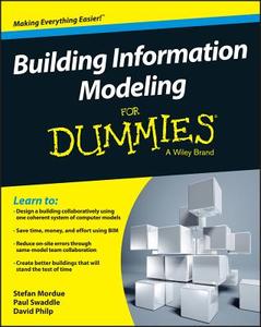 Building Information Modeling For Dummies di Stefan Mordue, Paul Swaddle, David Philp edito da John Wiley & Sons Inc