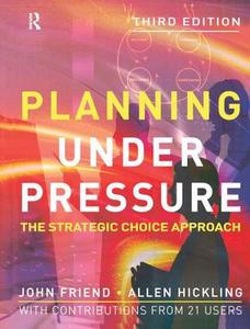 Planning Under Pressure di John Friend, Allen Hickling edito da Taylor & Francis Ltd