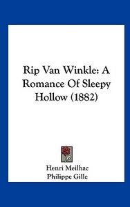 Rip Van Winkle: A Romance of Sleepy Hollow (1882) di Henri Meilhac, Philippe Gille, Henry Brougham Farnie edito da Kessinger Publishing