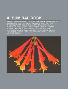 Album Rap Rock: Hybrid Theory, Blood Sug di Fonte Wikipedia edito da Books LLC, Wiki Series