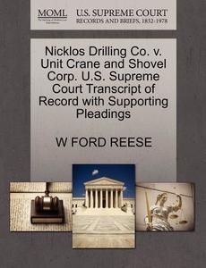 Nicklos Drilling Co. V. Unit Crane And Shovel Corp. U.s. Supreme Court Transcript Of Record With Supporting Pleadings di W Ford Reese edito da Gale, U.s. Supreme Court Records