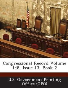 Congressional Record Volume 148, Issue 13, Book 2 edito da Bibliogov