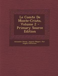 Le Comte de Monte-Cristo, Volume 2 di Alexandre Dumas, Auguste Maquet, Pier Angelo Fiorentino edito da Nabu Press