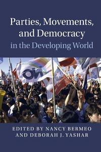 Parties, Movements, and Democracy in the Developing World di Nancy Bermeo edito da Cambridge University Press