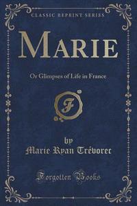 Marie di Marie Ryan Trevorec edito da Forgotten Books