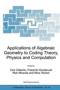 Applications of Algebraic Geometry to Coding Theory, Physics and Computation edito da Springer Netherlands