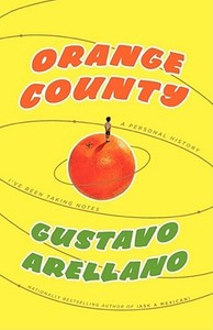 Orange County: A Personal History di Gustavo Arellano edito da SCRIBNER BOOKS CO