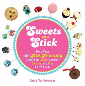 Sweets On A Stick di Linda Vandermeer edito da Adams Media Corporation
