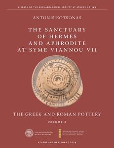 The Sanctuary of Hermes and Aphrodite at Syme Viannou VII, Vol. 2: The Greek and Roman Pottery di Antonis Kotsonas edito da NEW YORK UNIV PR