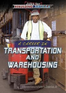 A Career in Transportation and Warehousing di Joe Greek edito da Rosen Young Adult