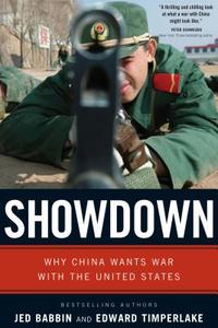 Showdown: Why China Wants War with the United States di Jed L. Babbin, Edward Timperlake edito da REGNERY PUB INC